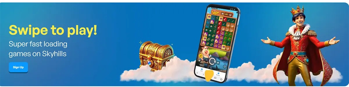 Skyhills Casino “Swipe to play!” banner promoting fast-loading mobile games, featuring a smartphone with a slot-style game screen, a treasure chest on clouds, a royal mascot, and a Sign Up button.